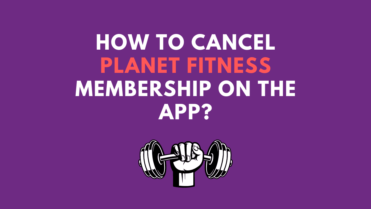How to Cancel Planet Fitness Membership on App