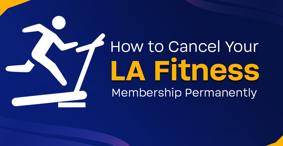 How to Cancel LA Fitness Membership in Simple Steps