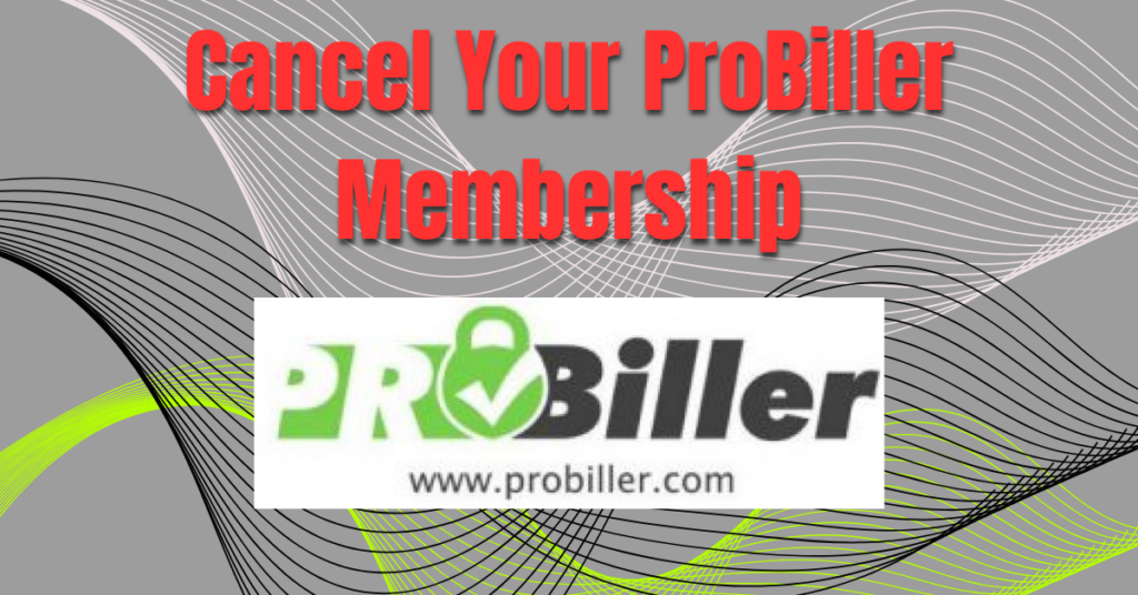 How To Cancel ProBiller Membership